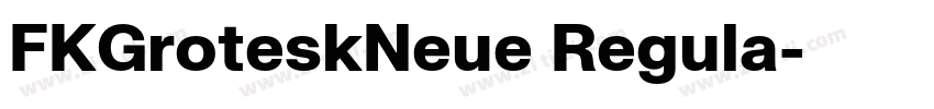 FKGroteskNeue Regula字体转换 FKGroteskNeue Regula字体转换